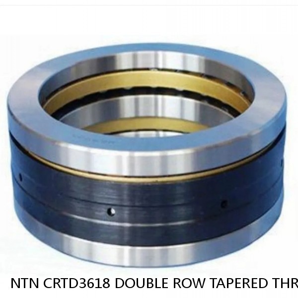 NTN CRTD3618 DOUBLE ROW TAPERED THRUST ROLLER BEARINGS #1 image